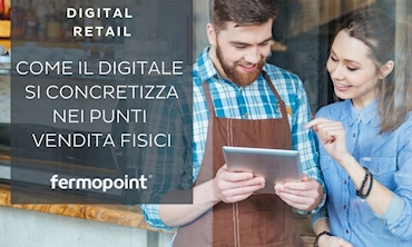 Immagine DIGITAL RETAIL:  Come il digitale si concretizza nei punti vendita fisici